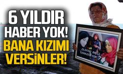 6 yıldır haber yok! Gözü yaşlı anne kızını istiyor