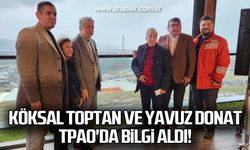 Köksal Toptan ve Yavuz Donat TPAO'da bilgi aldı!