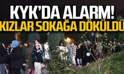 KYK yurdunda alarm! Kızlar sokağa döküldü