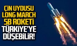 Çin uydusu Long March 5B roketi Türkiye’ye düşebilir!