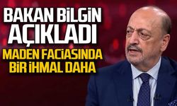 Bakan Bilgin açıkladı... Maden faciasında bir ihmal daha!