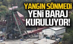 Maden ocağındaki yangın için 4. baraj kuruluyor!