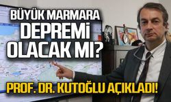 Büyük Marmara Depremi olacak mı? Prof. Dr. Kutoğlu açıkladı