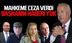 Mahkeme ceza verdi... Başkanın haberi yok!