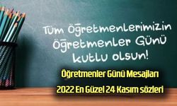 Öğretmenler Günü Mesajları 2022 En Güzel 24 Kasım sözleri