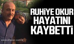 Ruhiye Okur hayatını kaybetti