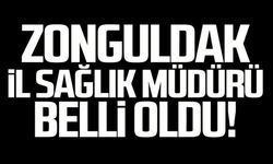 Zonguldak İl Sağlık Müdürü belli oldu