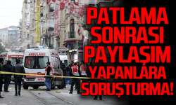 Patlama sonrası paylaşım yapanlara soruşturma!