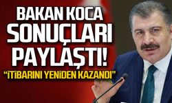 Bakan Koca sonuçları paylaştı..."İtibarını yeniden kazandı"