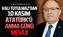 Vali Tutulmaz'dan 10 Kasım Atatürk'ü Anma Günü mesajı