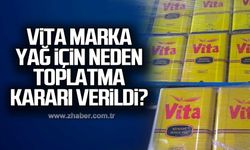 Vita marka yağ için neden toplatma kararı verildi?