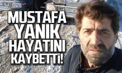 Mustafa Yanık hayatını kaybetti