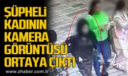 Şüpheli  kadının  kamera görüntüsü  ortaya çıktı