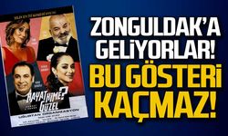 Hayat Kime Güzel Zonguldak'ta sahnelenecek!