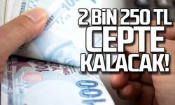 2 bin 250 TL cepte kalacak!
