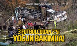3 futbolcudan 2'si yoğun bakımda!
