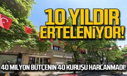 10 yıldır erteleniyor!