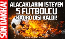 Alacaklarını isteyen 5 futbolcu kadro dışı kaldı!