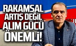 Önemli olan, rakamsal artışların değil, alım gücünün artmasıdır