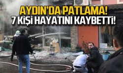 Aydın'da patlama! 7 kişi hayatını kaybetti!