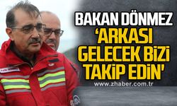 Bakan Dönmez ‘Arkası gelecek bizi takip edin'