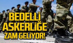 Bedelli askerliğe zam geliyor!
