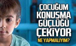 Çocuğum konuşma güçlüğü çekiyor... Ne yapmalıyım?