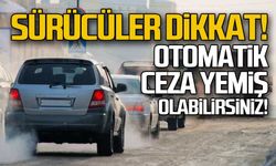Sürücüler dikkat! Otomatik ceza yemiş olabilirsiniz!