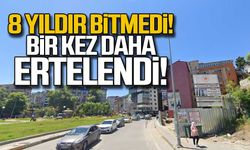 8 yıldır bitmedi... Bir kez daha ertelendi!