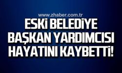 Eski belediye başkan yardımcısı hayatını kaybetti!