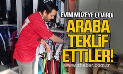Evini müzeye çevirdi: Araba teklif ettiler!
