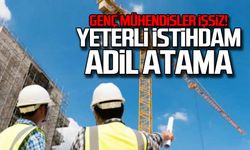 Genç mühendisler işsiz... "Yeterli istihdam adil atama"