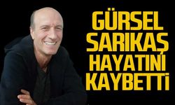 Gürsel Sarıkaş hayatını kaybetti