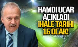 Hamdi Uçar açıkladı.. İhale tarihi 16 Ocak!.. 