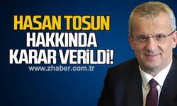 Hasan Tosun hakkında karar verildi!
