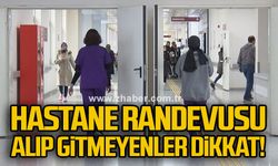 Hastane randevusu alıp gitmeyenler dikkat!