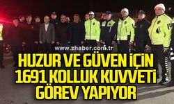 Huzur ve güven için 1691 kolluk kuvveti görev yapıyor