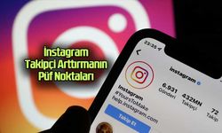 İnstagram Takipçi Arttırmanın Püf Noktaları