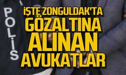 İşte Zonguldak'ta gözaltına alınan avukatlar