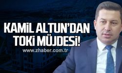 Kamil Altun'dan Kilimli'ye TOKİ müjdesi!