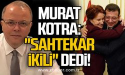 Murat Kotra: "sahtekar ikili" dedi!