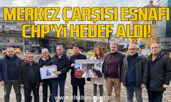 Merkez Çarşısı esnafı CHP'yi hedef aldı!