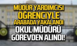 Müdür yardımcısı öğrenciyle arabada yakalandı Okul müdürü görevden alındı!