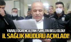 Yaralı öğrencilerin isimleri belli oldu! İl Sağlık Müdüründen son dakika açıklaması