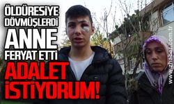 Öldüresiye dövmüşlerdi anne feryat etti... Adalet istiyorum!