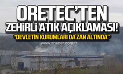 Oretec'ten zehirli atık açıklaması!