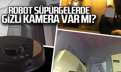 Robot süpürgelerde gizli kamera var mı?