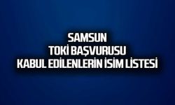 Samsun TOKİ kura başvurusu kabul edilenler. isim listesi