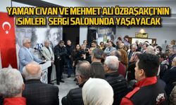 Yaman Civan ve Mehmet Ali Özbaşakçı’nın isimleri sergi salonunda yaşayacak