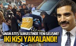 Sinan Ateş suikastinde iki kişi yakalandı!